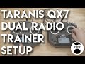 OpenTX Taranis Trainer (dual radio) Tutorial