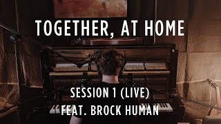 Together, At Home - Session 1 (LIVE), feat. Brock Human