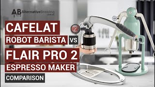 Cafelat Robot Barista vs Flair Pro 2 Espresso Maker Comparison