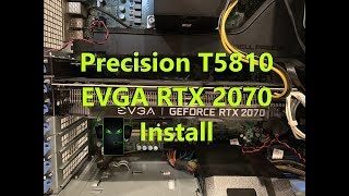 Precision T5810 EVGA RTX 2070 Install w/Game Testing