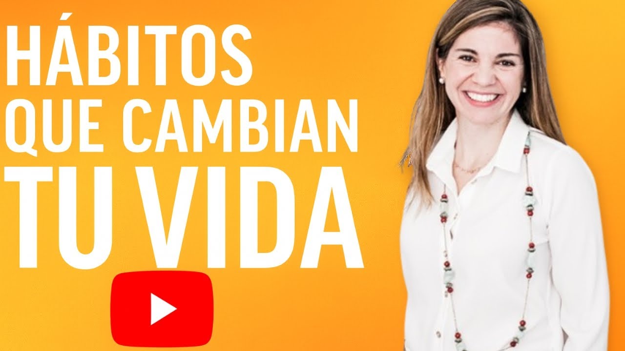 HÁBITOS QUE CAMBIAN TU VIDA - Marian Rojas Estapé - YouTube