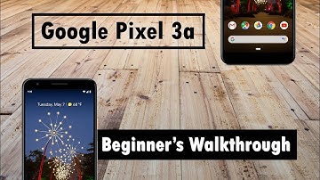 Google Pixel 3a for Beginners