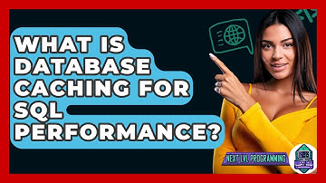What Is Database Caching For SQL Performance? - Next LVL Programming
