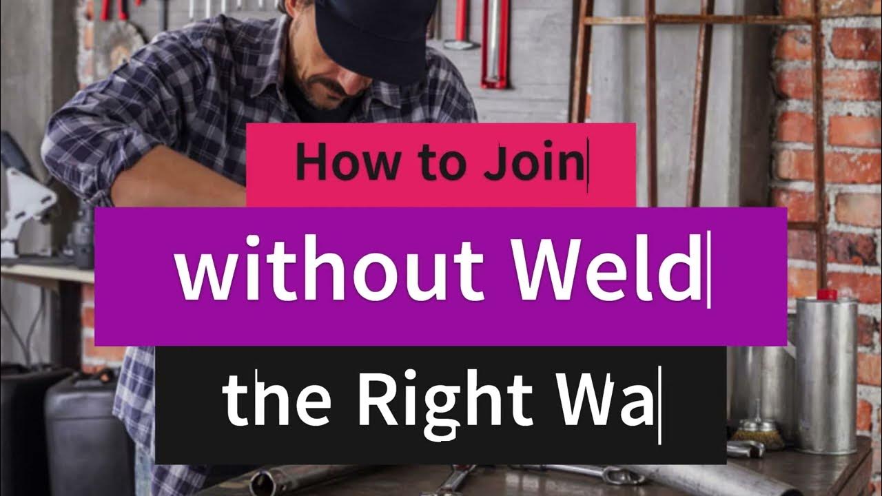 How to Join Two Pieces of Metal without Welding the Right Way YouTube