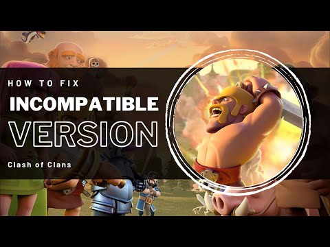 Clash Of Clans - "Device is not compatible with this version" error Fix