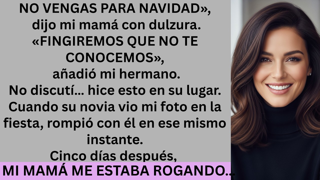 «No vengas para Navidad», dijo mi mamá.«Fingiremos que no te conocemos».No se esperaban…