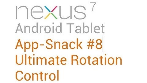 Tablet Apps: #8 Ultimate Rotation Control - Nexus 7 Asus Transformer Prime (TF201, TF300, TF700)