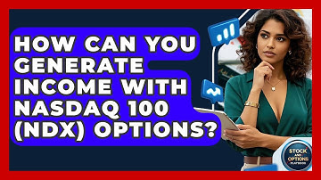 How Can You Generate Income With Nasdaq 100 (NDX) Options? - Stock and Options Playbook