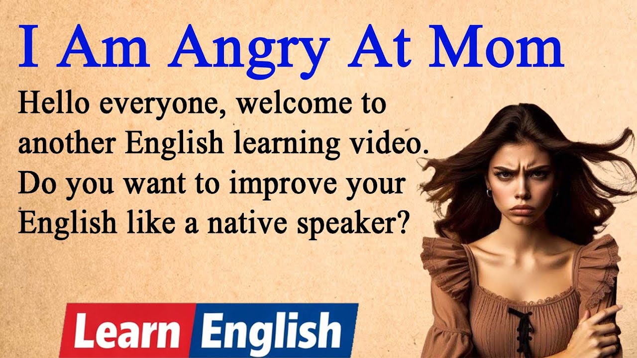 I Am Angry at mom | Romantic Love Story. Improve Your English with a Short Love Story.