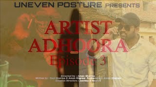 ARTIST ADHOORA | Episode 3 | Season 1 | ft. Saurya, Jaickey, Harshit, Priya, Divyansh and Rishabh
