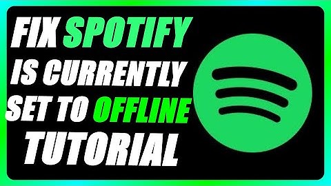 How To Fix Spotify Is Currently Set To Offline