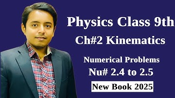 Physics Class 9 | Chapter 2 Numericals (2.4 to 2.5) | New Book 2025