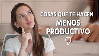 HÁBITOS QUE TE ROBAN LA PRODUCTIVIDAD - Cosas que te hacen menos eficiente