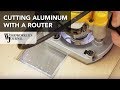 How to Cut Aluminum with a Router