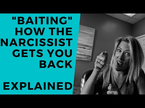 BAITING – How the Narcissist Gets you back EXPLAINED