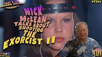 Nick McLean Talks About Shooting The Exorcist 2