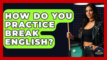 How Do You Practice Break English? - Billiards Hustlers