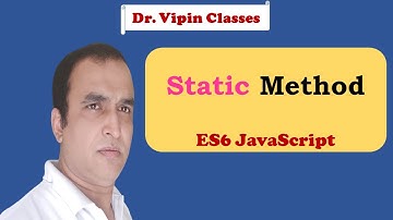 JavaScript ES6 Tutorial -12- Static Method in Javascript | Dr Vipin Classes