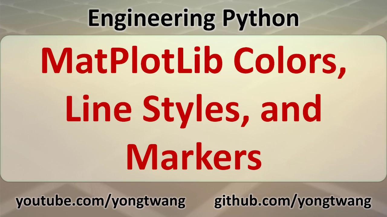 Engineering Python 15C: Matplotlib Colors, Line Styles, And Markers