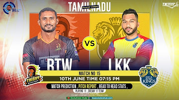 TNPL 2022 Ruby Trichy Warriors vs Lyca Kovai Kings 15th Match Prediction & LKG vs RTW Dream11 |