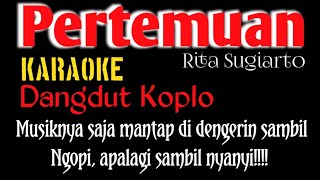 Download Lagu PERTEMUAN - RITA SUGIARTO [] KARAOKE [] DANGDUT KOPLO MP3