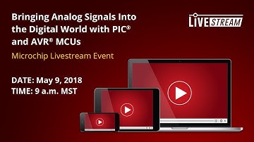 Bringing Analog Signals into the Digital World with PIC® and AVR® MCUs