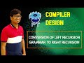 L 10: Transform Left Recursion to Right Recursion Grammar Easily 🔄