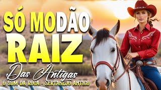 SÓ MODÃO RAIZ 2024 - SERTANEJO ANTIGO - MODA DE VIOLA - VIOLA CAIPIRA 🎶