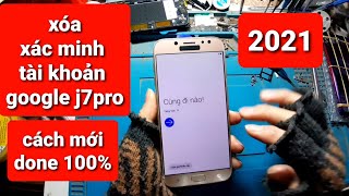 Xóa xác minh tài khoản google j7pro mới nhất 2021. khắc phục 1 số lỗi. bypass google account androi.