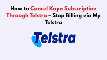 How to Cancel Kayo Subscription Through Telstra – Stop Billing via My Telstra