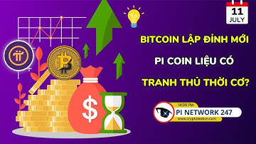 [Pi Network 247] Bitcoin Lập Đỉnh Mới – Pi Coin Liệu Có Tranh Thủ Thời Cơ?