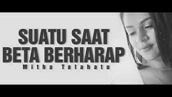 Mitha Talahatu  2018 - 2019 ! SUATU SAAT BETA BERHARAP ! LAGU AMBON TERBARU MP3 + LIRIK  - Durasi: 2:59. 