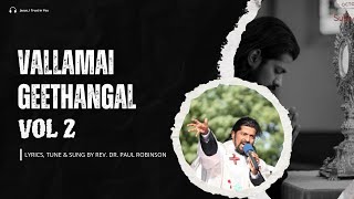 Vallamai Geethangal (வல்லமை கீதங்கள்) Vol 2 | Nonstop Tamil Christian Songs | Fr. Paul Robinson 