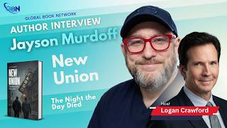Global Book Network - Jayson Murdoff, Author of New Union: The Night the Day Died