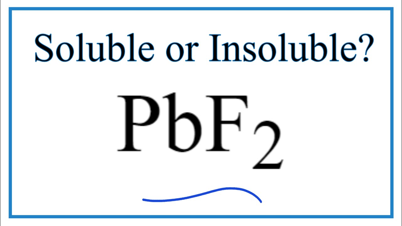 Is PbF2 Soluble or Insoluble in Water? YouTube