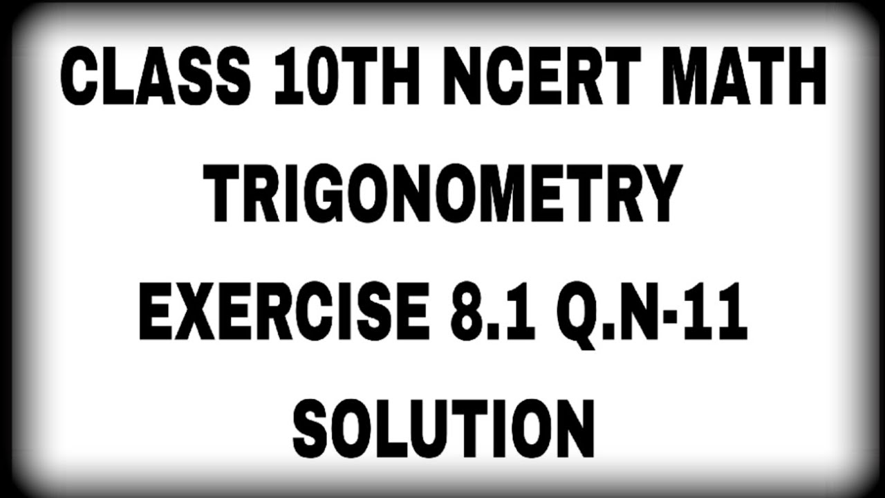 CLASS 10TH NCERT MATH TRIGONOMETRY EXERCISE 8.1 Q.N-11 SOLUTION IN ...
