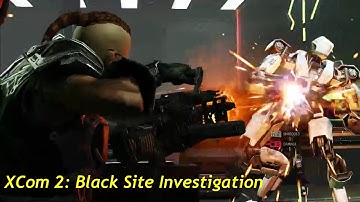 XCom 2 - Ep 13: Black Site Investigation