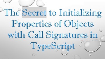 The Secret to Initializing Properties of Objects with Call Signatures in TypeScript