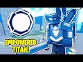 How to get empowered titan badge  ultra titan sawblade in super box seige defense roblox