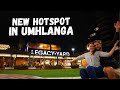 New hotspot in umhlanga  legacy yard  umhlanga arch  episode 17