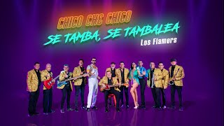 Video thumbnail of "Chico Che Chico, Los Flamers - Se Tamba Se Tambalea (Video Oficial)"