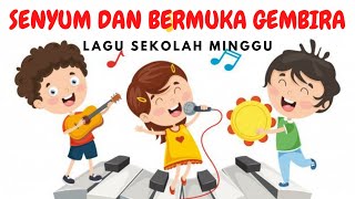 Video thumbnail of "SENYUM DAN BERMUKA GEMBIRA | Lirik dan Lagu Sekolah Minggu"