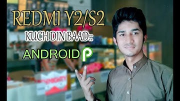 👎REDMI Y2/S2 ANDROID PIE COMING SOON!!
