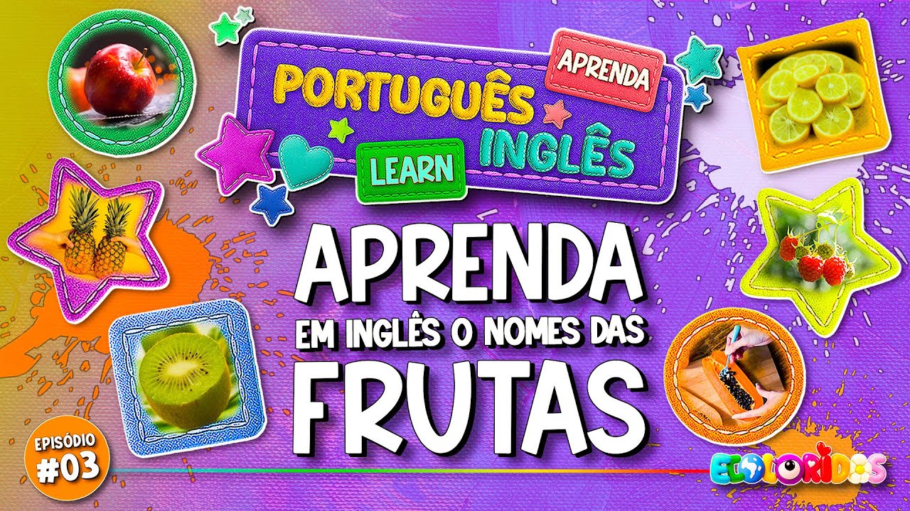 INGLÊS PARA CRIANÇAS: APRENDA O NOME DAS FRUTAS EM INGLÊS - COM A METODOLOGIA AMERICANA