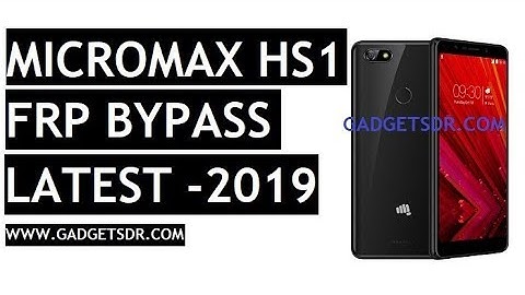 Micromax HS1 FRP Bypass With latest FRP Bypass Files and tools