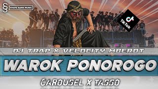 DJ WAROK PONOROGO X CAROUSEL TRAP TASSO X PARTY VELOCITY MBEROT DJ KUWI WIS KONDANG KALOKA 