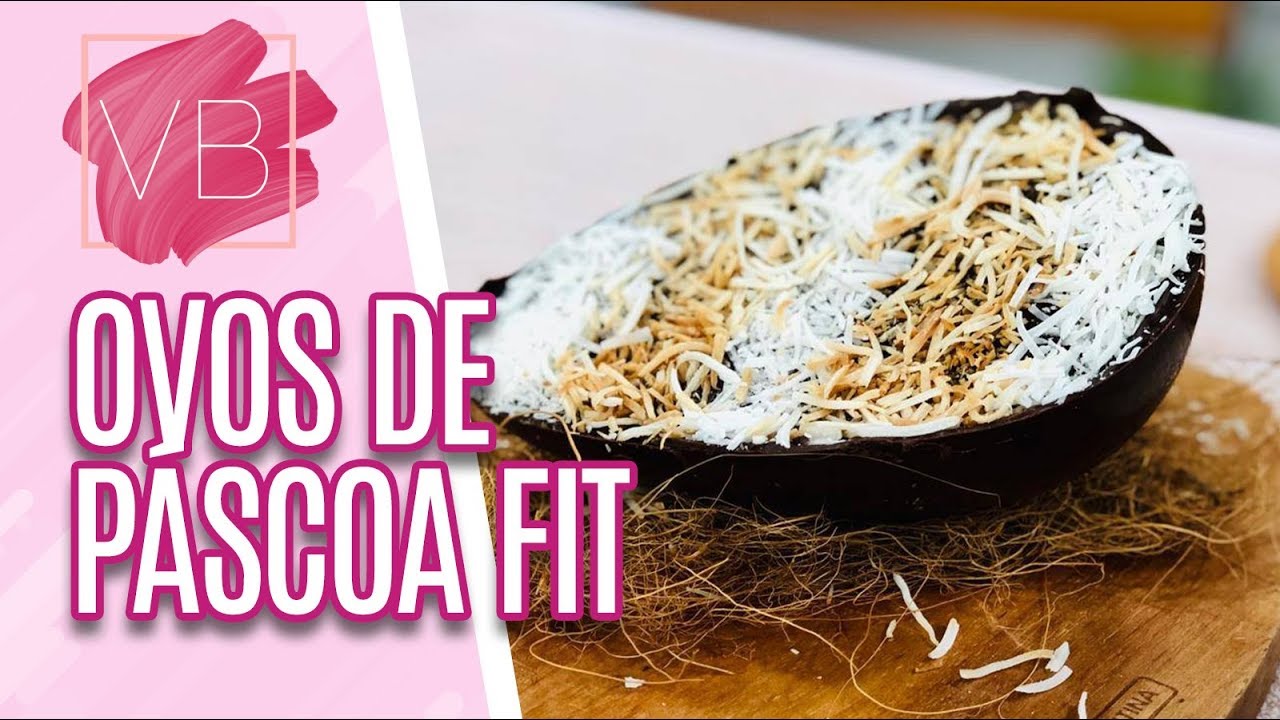 Ovos de Páscoa FIT - Você Bonita (12/04/19)