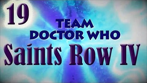 Team Doctor Who: Saints Row IV E19- Evil Twin