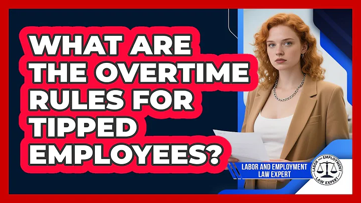 What Are The Overtime Rules For Tipped Employees? - Labor and Employment Law Expert