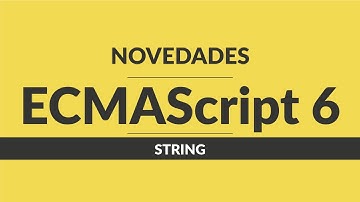 19. Curso de javascript: Novedades EcmaScript 6 - String